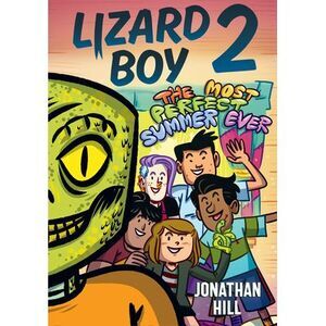 Lizard Boy 2: The Most Perfect Summer Ever -- Jonathan Hill